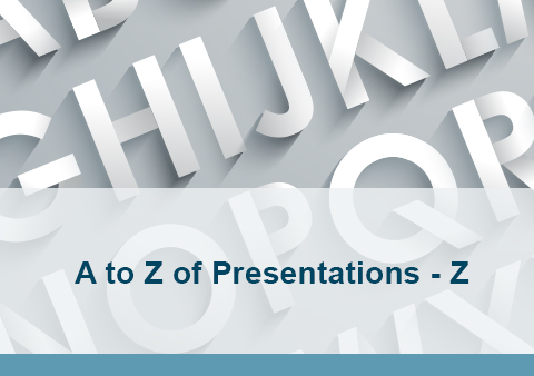 A to Z of Presentations – Z